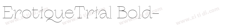 ErotiqueTrial Bold字体转换 ErotiqueTrial Bold字体转换